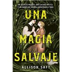 Una magia salvaje (Allison Saft)