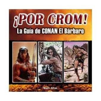 ¡Por Crom!. La guía de Conan el bárbaro - 1