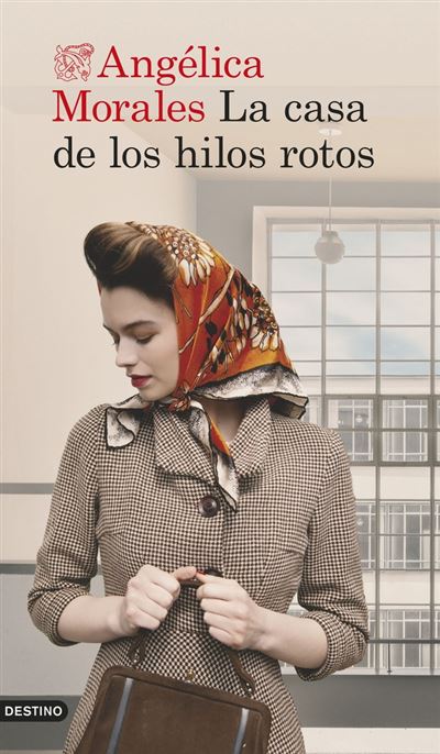 Ediciones Destino Mujer La Casa De Los Hilos Rotos - Angélica Morales (Autor)