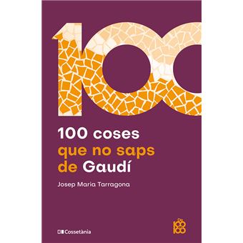 100 coses que no saps de Gaudí