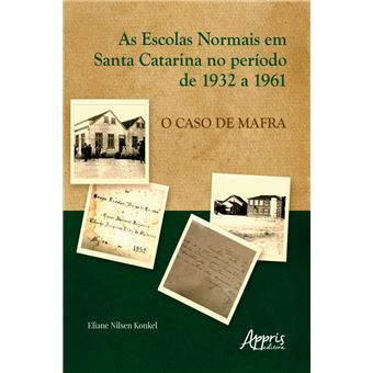 As Escolas Normais em Santa Catarina no Período de 1932 a 1961: O Caso de Mafra - 1