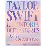 Taylor Swift. Historia detrás de sus 248 canciones