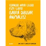 Cuando haya leido este libro ¡sabrá dibujar animales!