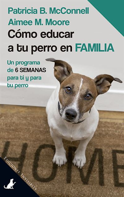 Invisibles Cómo Educar A Tu Perro En Familia