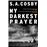 My darkest prayer