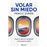 Volar sin miedo