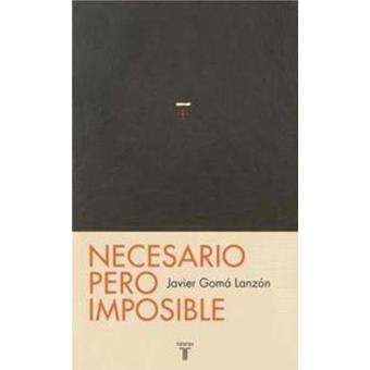 Necesario, pero imposible