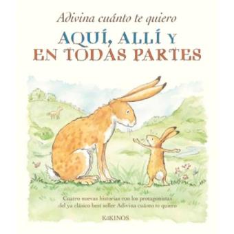 Adivina cuánto te quiero. Aquí, allí y en todas partes