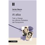 Al Alba - Txiki Y Otaegi, Los Ultimos Fusilados Del Franquis