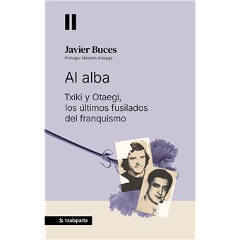 Al Alba - Txiki Y Otaegi, Los Ultimos Fusilados Del Franquis