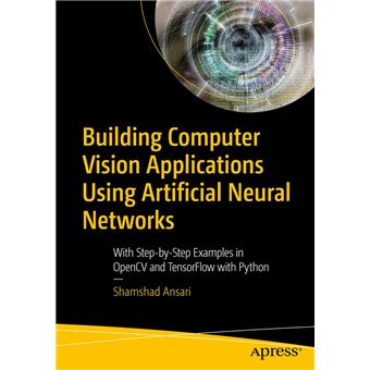 Building Computer Vision Applications Using Artificial Neural Networks - 1