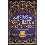 La verdad sobre el caso del psiquiatra desaparecido. Un crim