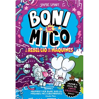 Boni vs. Mico 6. Boni vs. Mico i la reble·lió de les màquine