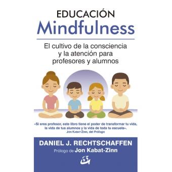 Educación Mindfulness. El cultivo de la consciencia y la atención para profesores y alumnos