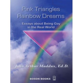 Pink Triangles and Rainbow Dreams:Essays About Being Gay in the Real World - 1