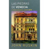 Las piedras de Venecia y otros ensayos sobre arte