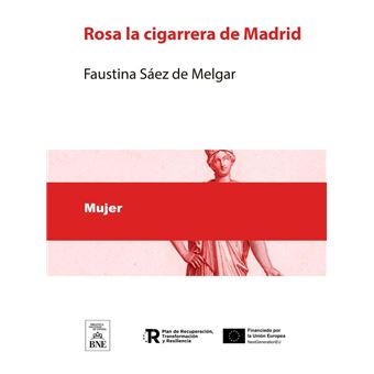 Rosa la cigarrera de Madrid : gran novela original de la señora doña Faustina Sáez de Melgar - 1