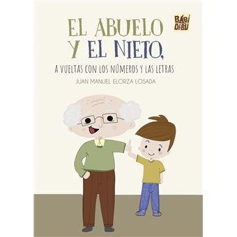 El Abuelo Y El Nieto A Vueltas Con Los Numeros Y Las Letras