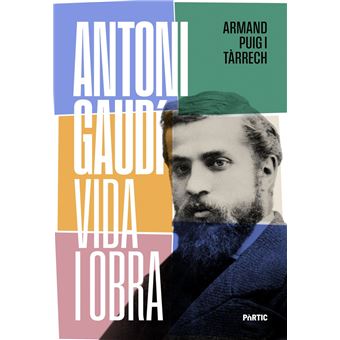 Antoni Gaudí, vida i obra