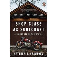 Shop Class as Soulcraft: An Inquiry Into the Value of Work