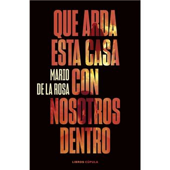 Que arda esta casa con nosotros dentro - 1