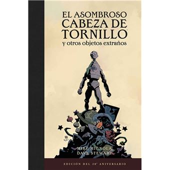 El Asombroso Cabeza De Tronillo Y Otros Objetos Extraños (Edición Del 20 Aniversario)