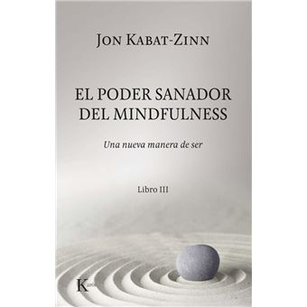 El poder sanador del mindfulness - Una nueva manera de ser - Libro III
