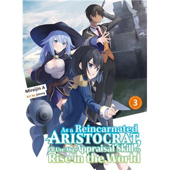 As a Reincarnated Aristocrat, I'll Use My Appraisal Skill to Rise in the World 3 (light novel) - 1