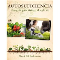 Autosuficiencia. Una guía para vivir en el siglo XXI