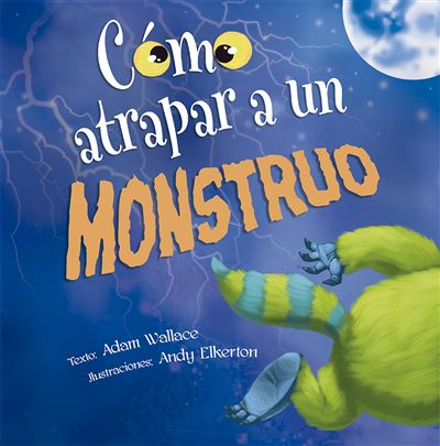 Atrapar Un Monstruo picarona libro de adam wallace tapa dura