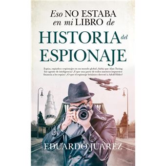 Historia del espionaje - Eso no estaba en mi libro de historia del espionaje