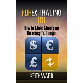 Forex Trading 101: How To Make Money On Currency Exchange - 1