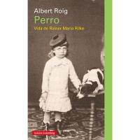 Perro. La vida de Rainer Maria Rilke