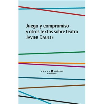 Juego Y Compromiso Y Otros Textos Sobre Teatro