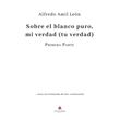 Sobre el blanco puro, mi verdad (Tu verdad)