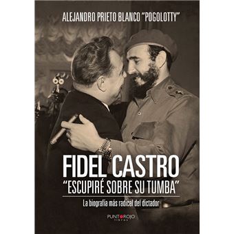Fidel Castro Escupiré sobre su tumba - 1