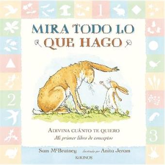 Adivina cuánto te quiero. Mira todo lo que hago