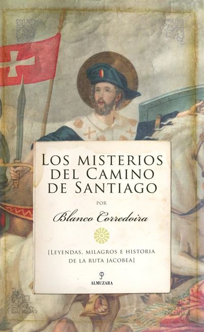 Los Misterios Del camino leyendas milagros historia la ruta jacobea libro josé maría blanco corredoira español tapa blanda santiagolos epub