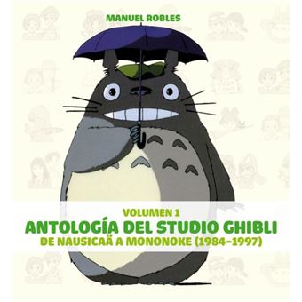 Antología del Studio Ghibli: de Nausicaä a Mononoke