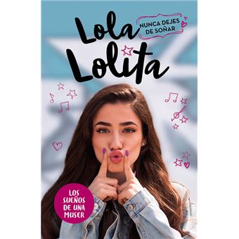 Lola Lolita 2 - Nunca dejes de soñar
