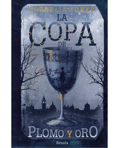 Siruela Oro La Copa De Plomo Y - Cornelia Funke (Autor)
