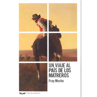 Un Viaje Al Pais De Los Matreros