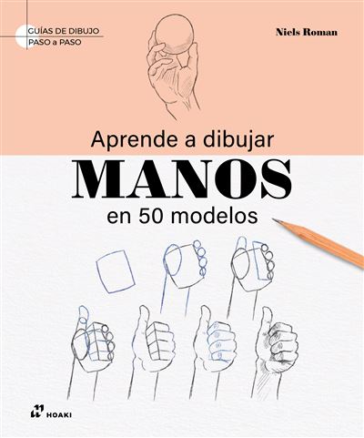 Aprende A Dibujar Manos En 50 Model - Niels Roman -5% en libros | Fnac
