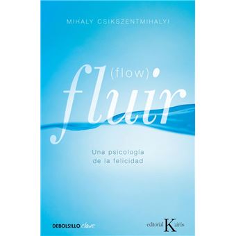 Fluir (Flow):  una psicología de la feliciad