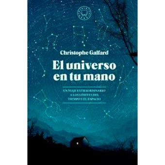 El universo en tu mano. Un viaje extraordinario a los límites del tiempo y el espacio