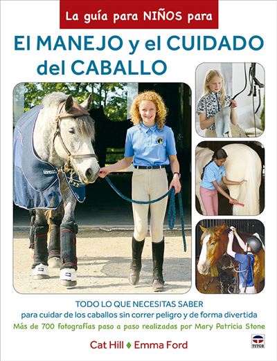 Ediciones Tutor, S.a. Claros La Guía Para Niños Para El Manejo Y El Cuidado Del Caballo