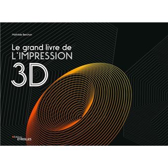 Le grand livre de l'impression 3d - 1