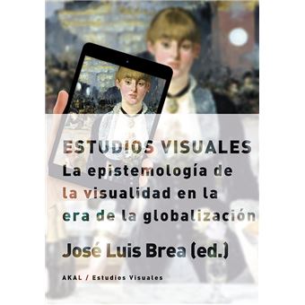 Estudios visuales. La epistemología de la visualidad en la era de la globalización