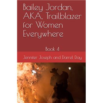 Bailey Jordan, AKA, Trailblazer for Women Everywhere - 1