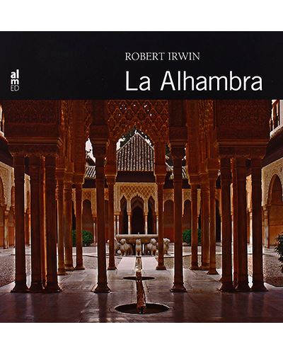 La Alhambra -  IRWIN, ROBERT (Autor), Robert Irwin (Autor)